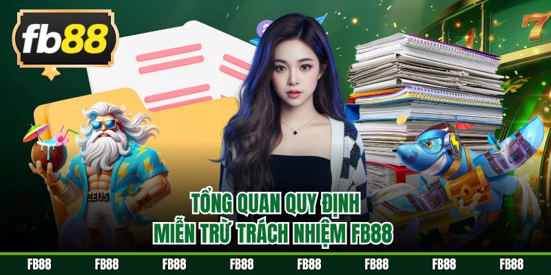 Tổng quan quy định miễn trừ trách nhiệm FB88 